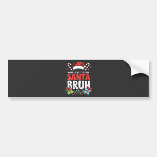 Waarschijnlijk belt Santa Bruh Grappige Kerstmis Bumpersticker