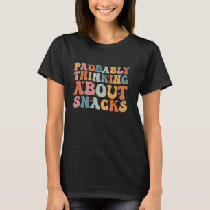 Waarschijnlijk denken aan snacks Groovy Funny Food T-shirt
