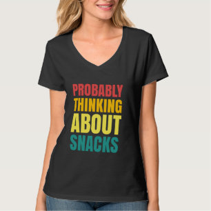 Waarschijnlijk denken aan snacks Snack liefhebber T-shirt