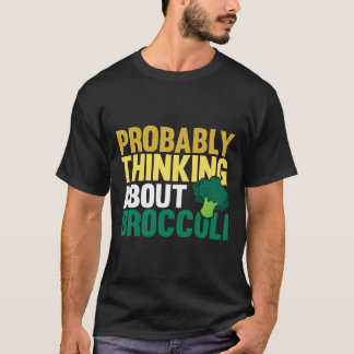 Waarschijnlijk denken over Broccoli Grappige Groen T-shirt