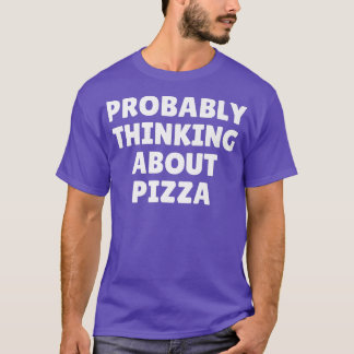 Waarschijnlijk denken we aan Pizza 26414790 T-shirt