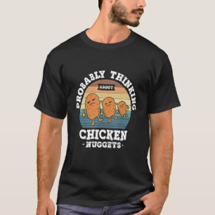 Waarschijnlijk Denkend Aan Kipnuggets Tendies Nu T-shirt