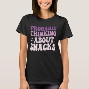 Waarschijnlijk Denkend Aan Snacks T-shirt