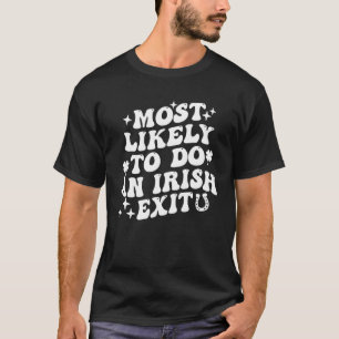 Waarschijnlijk een Ierse afslag St Patrick Gezegde T-shirt