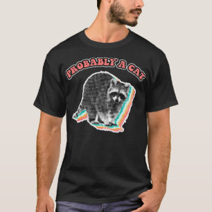 Waarschijnlijk een  katteraccoon vuilnispanda Clas T-shirt