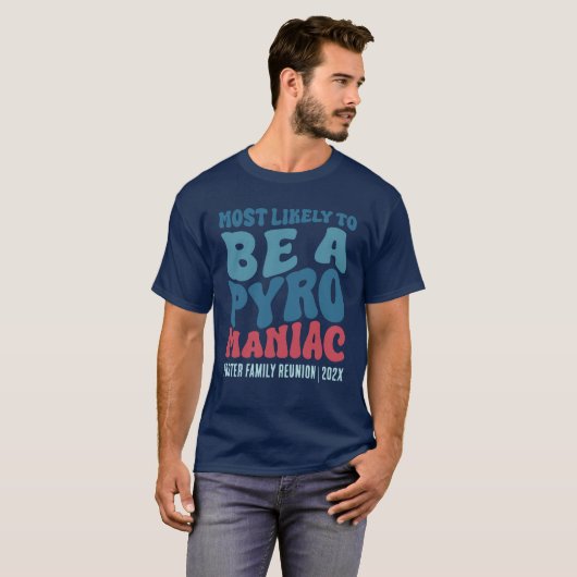 Waarschijnlijk een Pyro Maniac Custom T-shirt (Voorkant volledig)