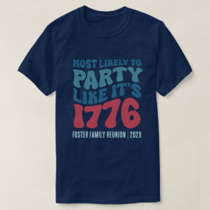 Waarschijnlijk feesten zoals het is 1776 Custom T-shirt