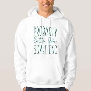 Waarschijnlijk laat voor iets hoodie