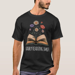 Waarschijnlijk leest Moeder Smut Komische Prikkele T-shirt