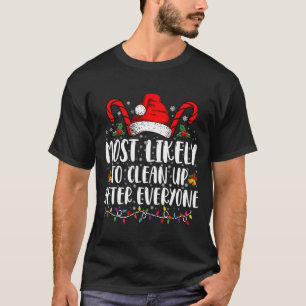 Waarschijnlijk na iedereen op te ruimen na Kerstmi T-shirt