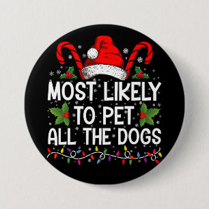 Waarschijnlijk om alle honden grappig kerst te aai ronde button 7,6 cm