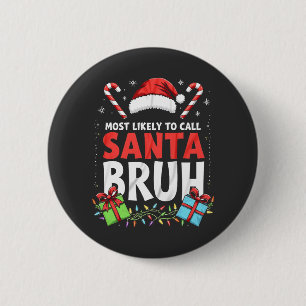 Waarschijnlijk om Kerstman Bruh grappig Kerstmis t Ronde Button 5,7 Cm