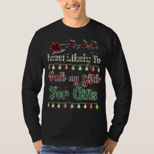 Waarschijnlijk ruilt ik mijn zus in voor geschenke t-shirt