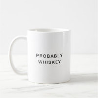 Waarschijnlijk Whiskey Funny Typography Coffee Mok