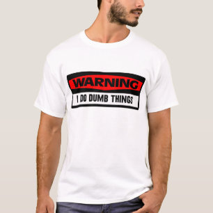 waarschuwende domme dingen t-shirt
