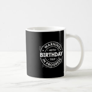 Waarschuwing 40e verjaardag Trip aan de gang 40 ja Koffiemok