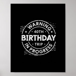 Waarschuwing 40e Verjaardag Trip In Uitvoering 40 Poster