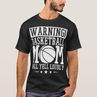 Waarschuwing Basketball Ma Will Yell Louly Basketb T-shirt