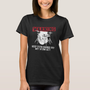 Waarschuwing - Blijf Van Mijn Drumstel Af! - Drums T-shirt