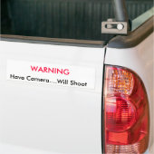 WAARSCHUWING,    camera hebben....Will Shoot Bumpersticker (Op Truck)