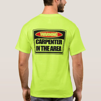 Waarschuwing Carpenter in Gebied T-Shirt
