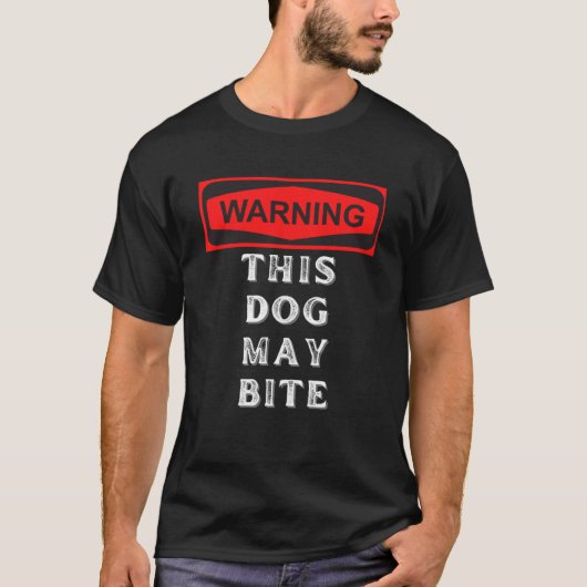 Waarschuwing dat deze hond kan bijten t-shirt (Voorkant)