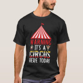Waarschuwing dat het hier vandaag een Circus is T-shirt (Voorkant)