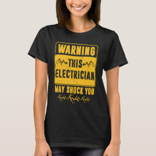 Waarschuwing Deze elektricien kan uw technicus sch T-shirt