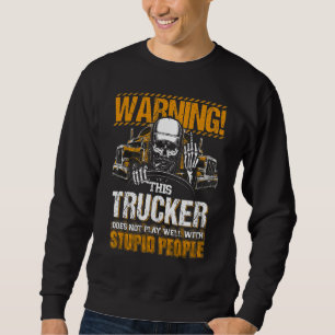 Waarschuwing deze trucker niet goed met Stupi spee Trui