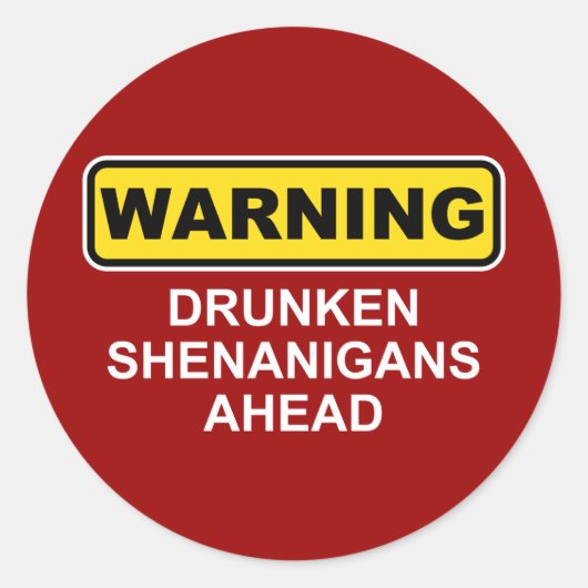 Waarschuwing: Drunken Shenanigans Ahead Ronde Sticker (Voorkant)
