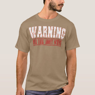 Waarschuwing gaat over wetenschap t-shirt