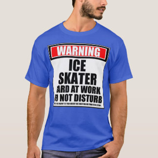 Waarschuwing Ice Skater hard op het werk stoort ni T-shirt