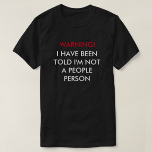 Waarschuwing! Ik ben al verteld dat ik geen persoo T-shirt