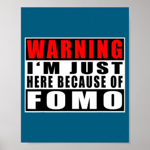Waarschuwing Ik ben hier alleen vanwege Fomo Grapp Poster