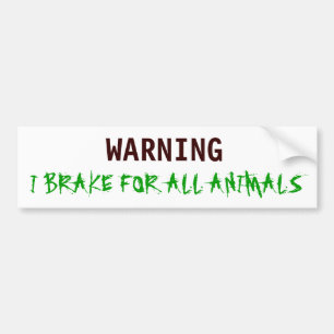 WAARSCHUWING, IK BRAK VOOR ALLE DIEREN BUMPERSTICKER