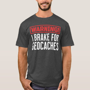 Waarschuwing Ik Breek Voor Geocaches Outdoor Games T-shirt