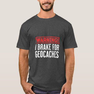 Waarschuwing Ik Breek Voor Geocaches Outdoor Games T-shirt