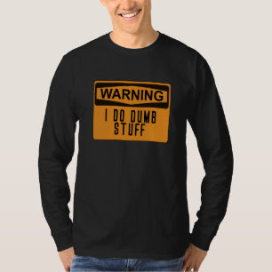 Waarschuwing Ik doe domme dingen grappig dom T-shirt