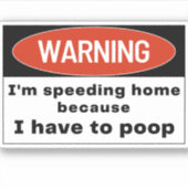Waarschuwing: ik ga snel omdat ik Bumper moet poep Sticker (Voorkant)