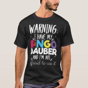 Waarschuwing ik heb een Bingo Dauber Bingo Player  T-shirt