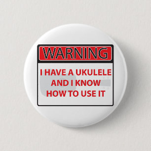 Waarschuwing: ik heb een ukulele 2000Waarschuwing  Ronde Button 5,7 Cm