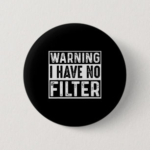 Waarschuwing Ik Heb Geen Filter Grappige Grappen M Ronde Button 5,7 Cm