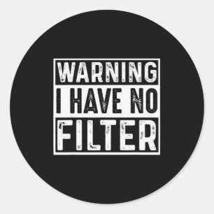 Waarschuwing Ik Heb Geen Filter Grappige Grappen M Ronde Sticker