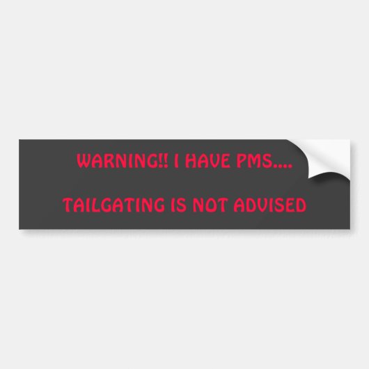 WAARSCHUWING! IK HEB PMS....TAILGATING IS NIET GER BUMPERSTICKER (Voorkant)