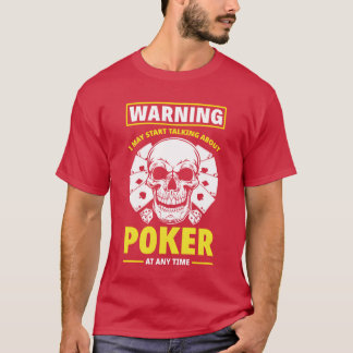 Waarschuwing Ik kan beginnen te praten over Poker T-shirt