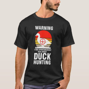 Waarschuwing: ik kan het hebben over eenden die ja t-shirt