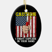 Waarschuwing Ik kan ontploffen in je hand 4 juli Keramisch Ornament (Achterkant)