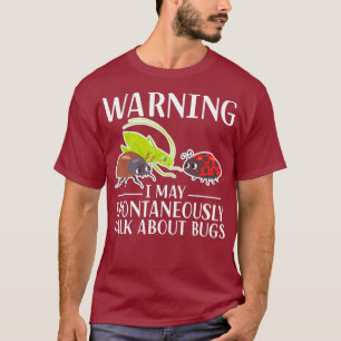 Waarschuwing Ik kan spontaan praten over bugs T-shirt