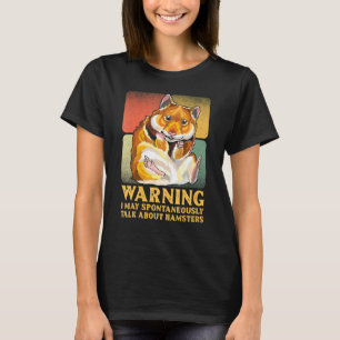 Waarschuwing Ik kan spontaan praten over hamsters T-shirt
