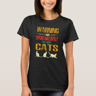 Waarschuwing Ik Kan Spontaan Praten Over Huiskatte T-shirt